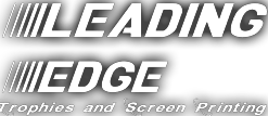 Leading Edge Trophies, Screen Printing & Embroidery